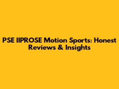 PSE IIPROSE Motion Sports: Honest Reviews & Insights