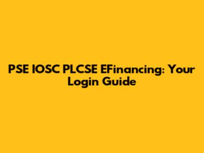 PSE IOSC PLCSE EFinancing: Your Login Guide