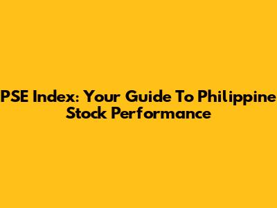 PSE Index: Your Guide To Philippine Stock Performance