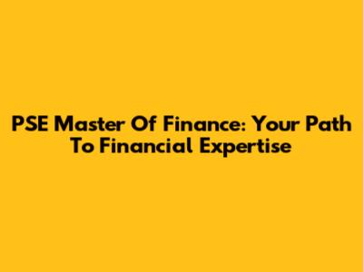 PSE Master Of Finance: Your Path To Financial Expertise
