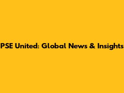 PSE United: Global News & Insights
