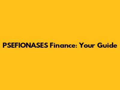 PSEFIONASES Finance: Your Guide