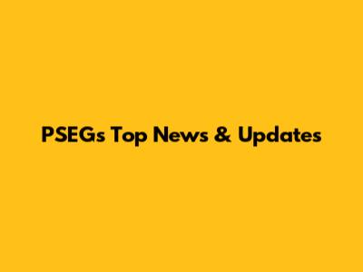 PSEG's Top News & Updates