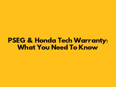 PSEG & Honda Tech Warranty: What You Need To Know