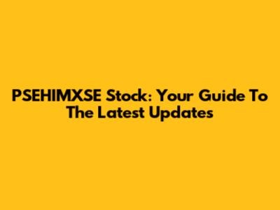 PSEHIMXSE Stock: Your Guide To The Latest Updates