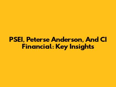 PSEI, Peterse Anderson, And CI Financial: Key Insights