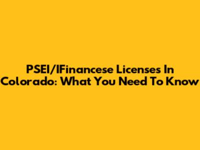 PSEI/IFinancese Licenses In Colorado: What You Need To Know
