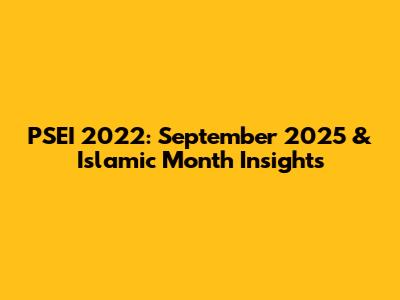 PSEI 2022: September 2025 & Islamic Month Insights