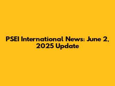 PSEI International News: June 2, 2025 Update