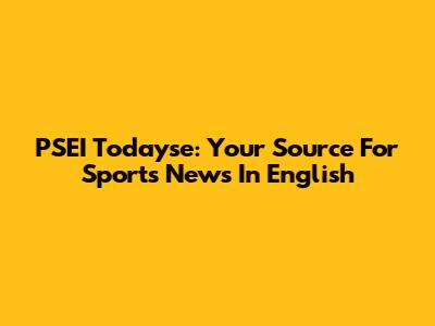 PSEI Todayse: Your Source For Sports News In English