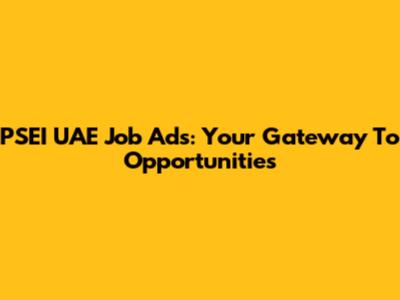 PSEI UAE Job Ads: Your Gateway To Opportunities