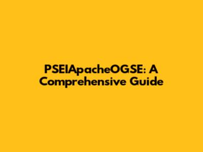 PSEIApacheOGSE: A Comprehensive Guide