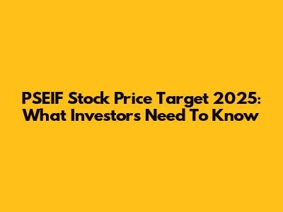PSEIF Stock Price Target 2025: What Investors Need To Know