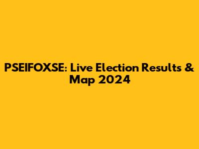 PSEIFOXSE: Live Election Results & Map 2024