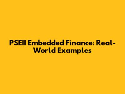 PSEII Embedded Finance: Real-World Examples