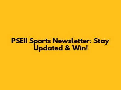 PSEII Sports Newsletter: Stay Updated & Win!