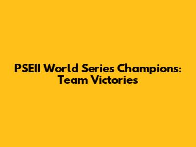 PSEII World Series Champions: Team Victories