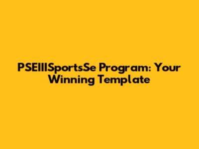 PSEIIISportsSe Program: Your Winning Template