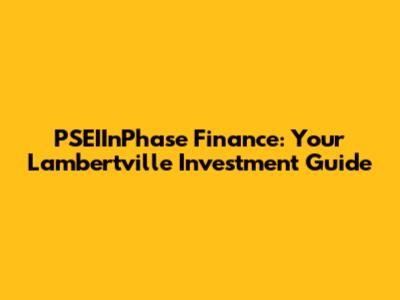 PSEIInPhase Finance: Your Lambertville Investment Guide