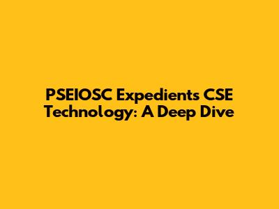 PSEIOSC Expedients CSE Technology: A Deep Dive