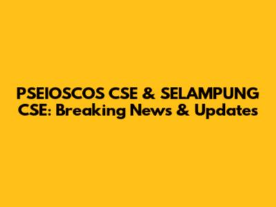 PSEIOSCOS CSE & SELAMPUNG CSE: Breaking News & Updates