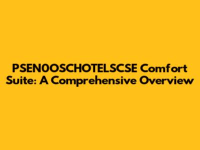 PSEN0OSCHOTELSCSE Comfort Suite: A Comprehensive Overview