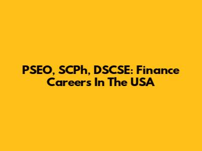 PSEO, SCPh, DSCSE: Finance Careers In The USA