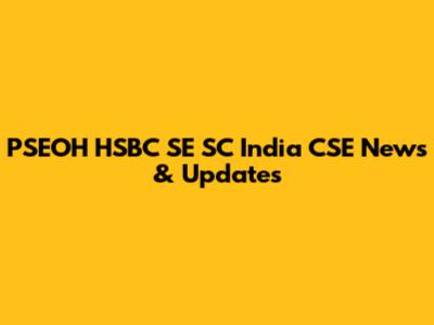 PSEOH HSBC SE SC India CSE News & Updates
