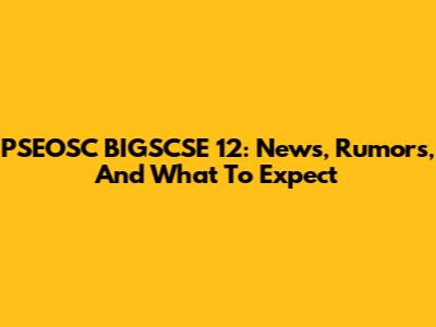 PSEOSC BIGSCSE 12: News, Rumors, And What To Expect