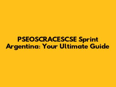 PSEOSCRACESCSE Sprint Argentina: Your Ultimate Guide