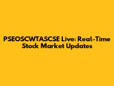 PSEOSCWTASCSE Live: Real-Time Stock Market Updates