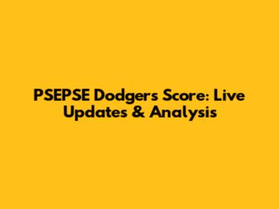 PSEPSE Dodgers Score: Live Updates & Analysis