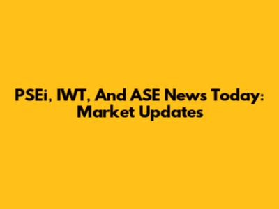 PSEi, IWT, And ASE News Today: Market Updates