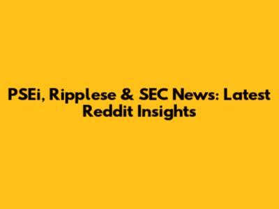 PSEi, Ripplese & SEC News: Latest Reddit Insights