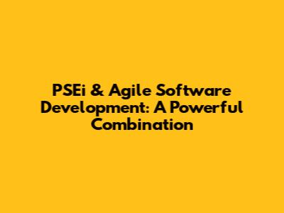 PSEi & Agile Software Development: A Powerful Combination