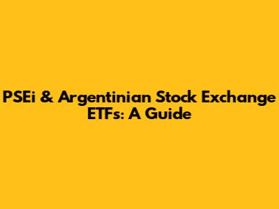 PSEi & Argentinian Stock Exchange ETFs: A Guide