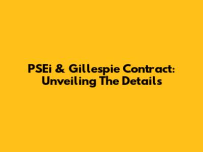 PSEi & Gillespie Contract: Unveiling The Details