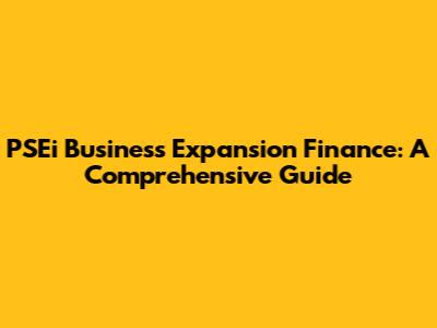 PSEi Business Expansion Finance: A Comprehensive Guide