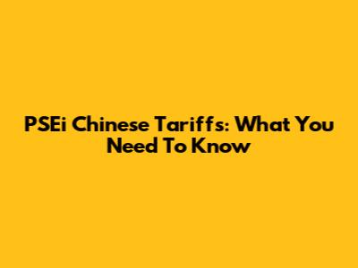 PSEi Chinese Tariffs: What You Need To Know
