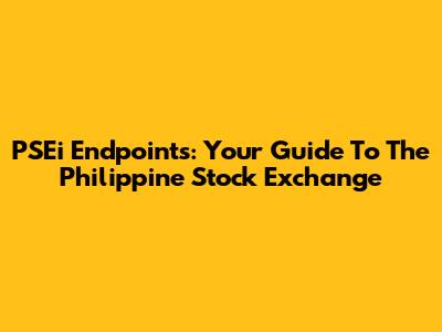 PSEi Endpoints: Your Guide To The Philippine Stock Exchange
