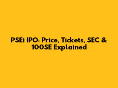 PSEi IPO: Price, Tickets, SEC & 100SE Explained