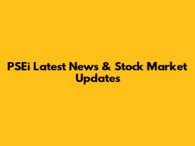 PSEi Latest News & Stock Market Updates