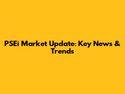PSEi Market Update: Key News & Trends