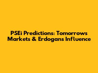 PSEi Predictions: Tomorrow's Markets & Erdogan's Influence