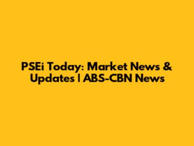 PSEi Today: Market News & Updates | ABS-CBN News