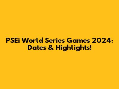 PSEi World Series Games 2024: Dates & Highlights!