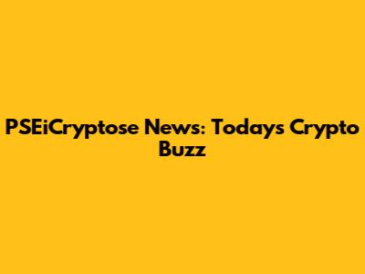 PSEiCryptose News: Today's Crypto Buzz