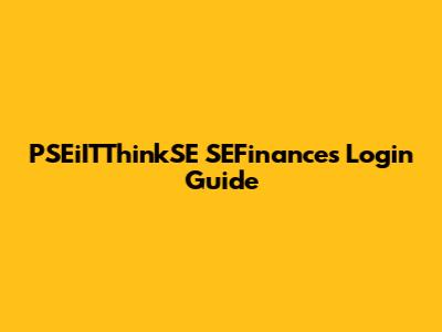PSEiITThinkSE SEFinances Login Guide