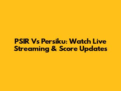 PSIR Vs Persiku: Watch Live Streaming & Score Updates
