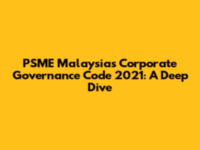 PSME Malaysia's Corporate Governance Code 2021: A Deep Dive